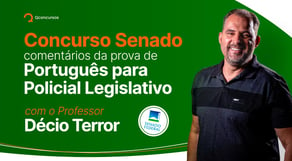 Concurso Senado: comentários da prova de Português para Policial Legislativo