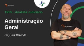 TRF - Analista Judiciário - Aula de Administração Geral: Resolução de questões