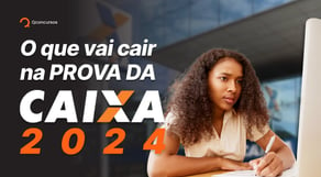 O que cai na prova do concurso Caixa 2024?