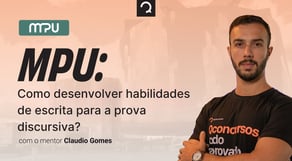 Concurso MPU: Como desenvolver habilidades de escrita para a prova discursiva? | Mentoria