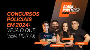 Concursos Policiais em 2024: veja o que vem por aí! [BlackNovember]