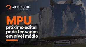 Concurso MPU: próximo edital pode ter vagas em nível médio | Notícias de concurso #aovivo