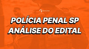Concurso Polícia Penal de SP tem edital lançado; confira a análise completa!