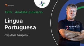 TRF - Analista Judiciário - Aula de Língua Portuguesa: Oração subordinada adverbial