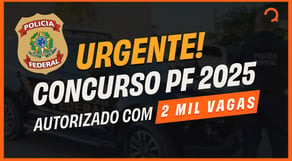 URGENTE! Polícia Federal 2025: Concurso Autorizado! Saiba tudo