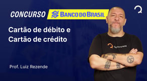 Banco do Brasil - 2025 - Escriturário - Agente Comercial - Cartão de débito e Cartão de crédito