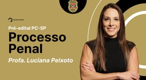 Concurso PC SP: Processo Penal