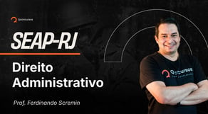 Concurso SEAP-RJ - Aula de Direito Administrativo: Regime jurídico administrativo