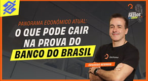 Panorama Econômico Atual: O Que Pode Cair na Prova do Banco do Brasil