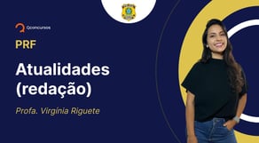 Concurso PRF - Aula de Atualidades (redação): Tecnologia e Sociedade