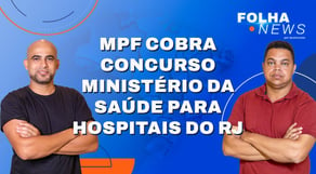 Notícias de concurso | Concurso Ministério da Saúde: MPF cobra novos editais [Folha News] #aovivo