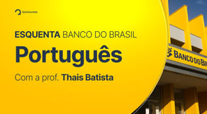 Português, com a prof.ª Thais Batista | Esquenta Banco do Brasil