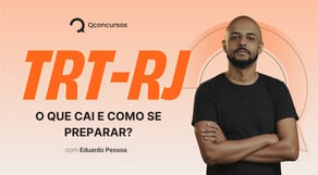 Concurso TRT/RJ: O que cai e como se preparar?