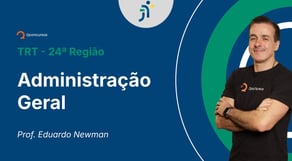 Concurso TRT - 24ª Região - Aula de Administração Geral - Resolução de Questões