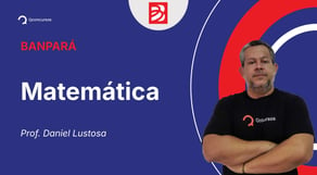 Concurso BANPARÁ - Aula de  Matemática: Operações Numéricas - Fatoração - Resolução de questões