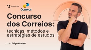 Concurso dos Correios: Técnicas, métodos e estratégias de estudos!