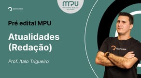 Concurso MPU: Atualidades | Redação