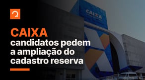 Concurso Caixa: candidatos pedem a ampliação do cadastro reserva | Notícias de Concurso #aovivo