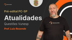 Atualidades para o concurso PC SP: questões Vunesp [Aula gratuita] #aovivo