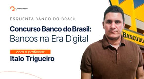 Concurso Banco do Brasil: bancos na Era digital