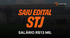 Concurso STJ: sai edital com vagas para analista; Salário R$13,8 mil [Análise do Edital]