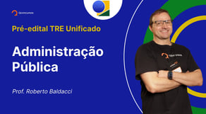 Concurso TRE Unificado - Aula de Administração Pública: Questões Cebraspe