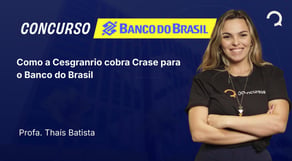 Banco do Brasil - 2025 - Agente Comercial - Como a Cesgranrio cobra Crase para o Banco do Brasil