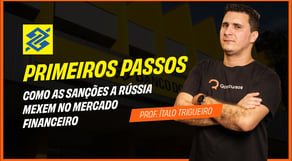 Concurso Banco do Brasil 2025: Como as sanções a Rússia mexem no Mercado Financeiro