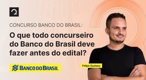 O que todo concurseiro do Banco do Brasil deve fazer antes do edital?