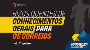 Bizus quentes de Conhecimentos Gerais para os Correios #maratonaqc