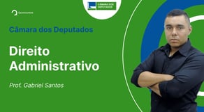 Concurso Câmara dos Deputados: Aula de Direito Administrativo