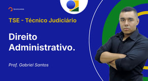 TSE - Técnico Judiciário - Aula de Direito Administrativo - Resolução de questões