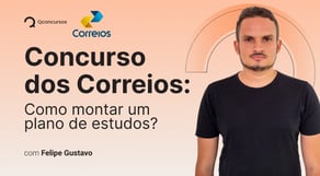 Concurso dos Correios: Como montar um plano de estudos?