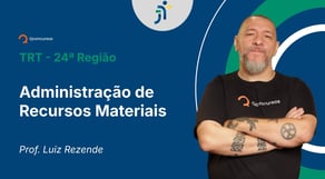 TRT - 24ª Região - Aula de Administração de Recursos Materiai - Resolução de questões