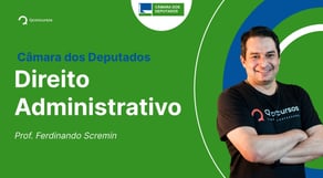 Concurso Câmara dos Deputados: aula de Direito Administrativo