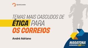 Temas mais cascudos de Ética para os Correios #maratonaqc