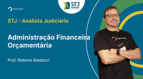 STJ - Analista Judiciário - Aula de Administração Financeira Orçamentária - Resolução de Questões