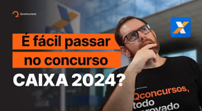 É fácil passar no concurso da Caixa 2024?