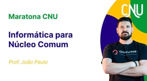Concurso Nacional Unificado: Aula de Informática para Núcleo Comum [Maratona CNU]