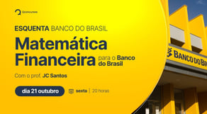 Concurso Banco do Brasil: aula de Matemática Financeira, com o prof. JC Santos