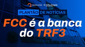 Concurso TRF3 define banca do seu próximo edital #urgente
