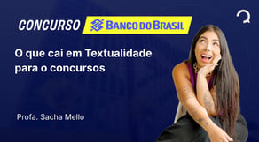 Banco do Brasil - 2025 - Agente Comercial - O que cai em Textualidade para o concursos