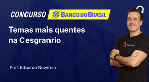 Banco do Brasil 2025 - Temas mais quentes na Cesgranrio