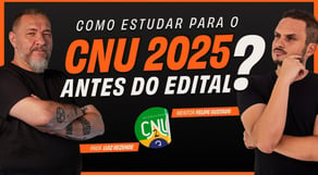 CNU 2025: O Estudo que Vai Mudar a Sua Vida