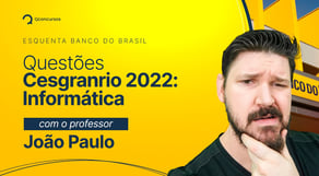 Concurso Banco do Brasil 2022: Questões de Informática da Cesgranrio
