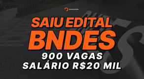 Concurso BNDES: sai edital com 900 vagas de analistas - salário de R$20,9 mil