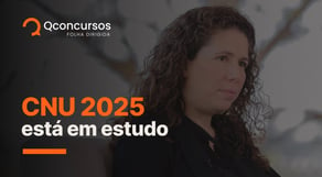 CNU 2025 está em estudo [Concurso Nacional Unificado]   | Notícias de concurso #aovivo