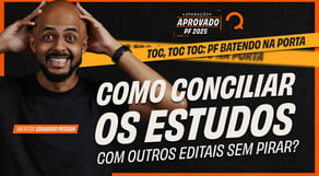 Concurso PF 2025: Como Conciliei Estudos e Editais (sem enlouquecer)