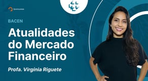 Concurso Bacen 2023: Aula de Atualidades do Mercado Financeiro