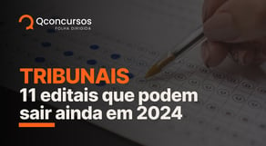 Concursos Tribunais: 11 editais que podem sair ainda em 2024 | Notícias de concurso #aovivo